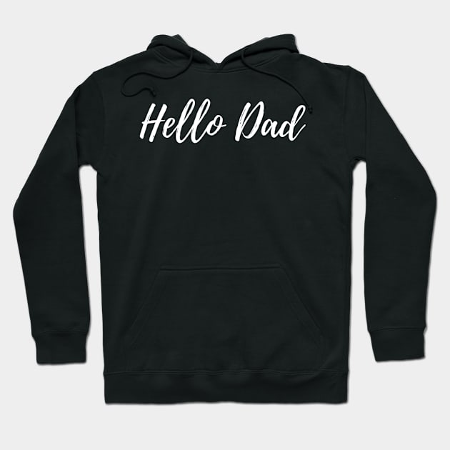 Hello Dad Hoodie by Artistic Design